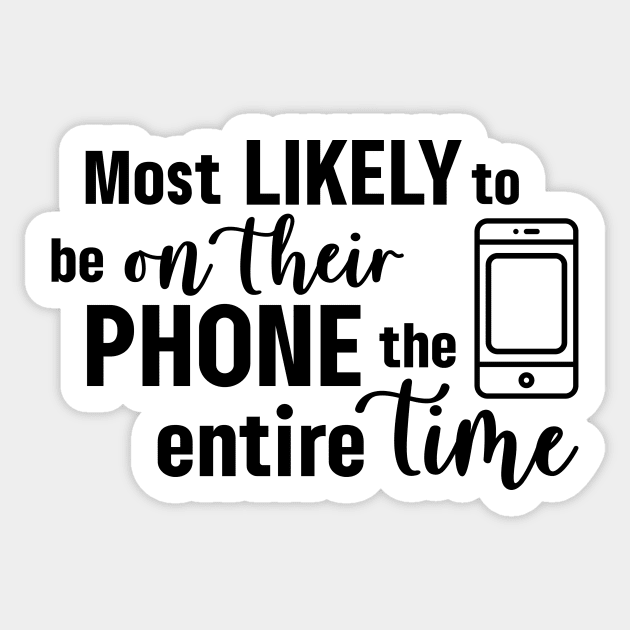 Most Likely To Be On Their Phone Sticker by Garden Avenue Designs